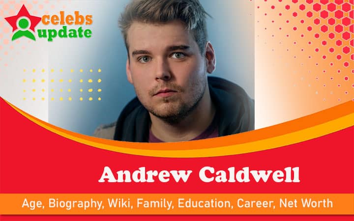 Andrew Caldwell | Age, Bio, Wiki, Family & Net Worth