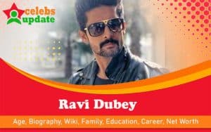 Ravi Dubey | Age, Biography, Height, Career, Net Worth & Wife