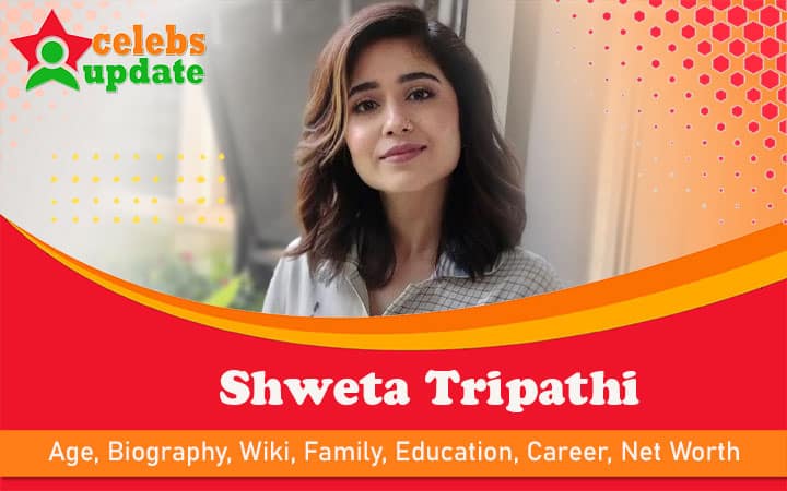 Shweta Tripathi | Age, Wiki, Family, Biography, Husband, Height & Awards