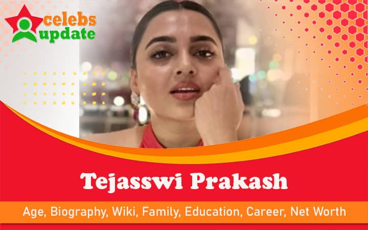 Tejasswi Prakash | Age, Biography, Wiki, Family & Net Worth